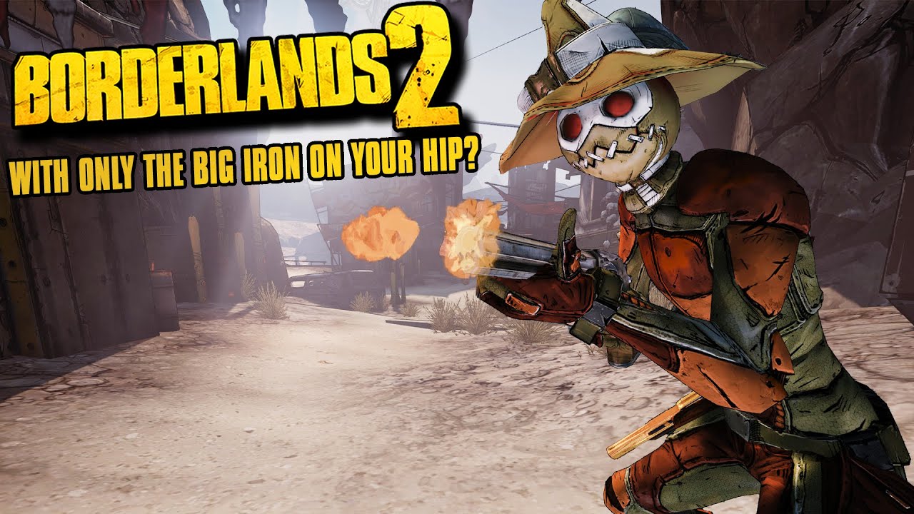 Can You Beat Borderlands 2 With Only The Big Iron On Your Hip?