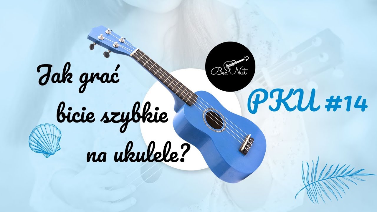 Jak grać bicie szybkie na ukulele? - Bez Nut - PKU #14