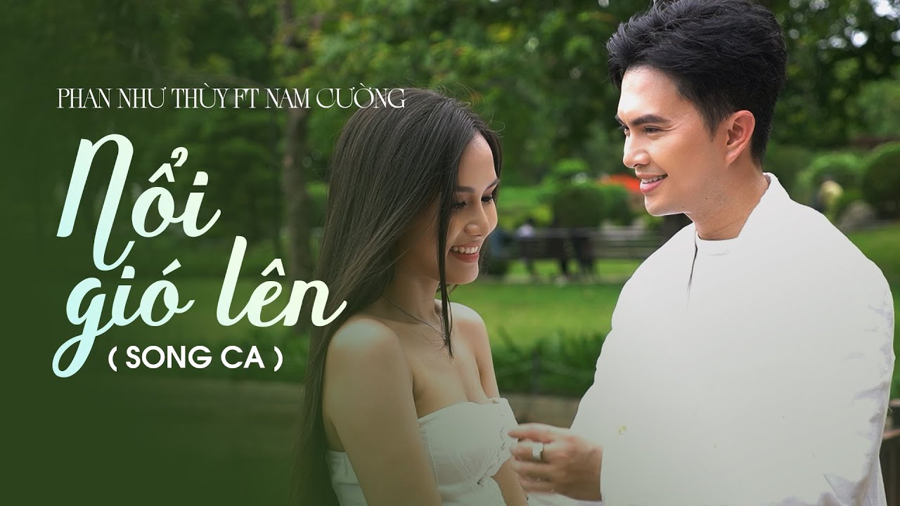 NỔI GIÓ LÊN (SONG CA) - PHAN NHƯ THÙY FT. NAM CƯỜNG | OFFICIAL MUSIC VIDEO