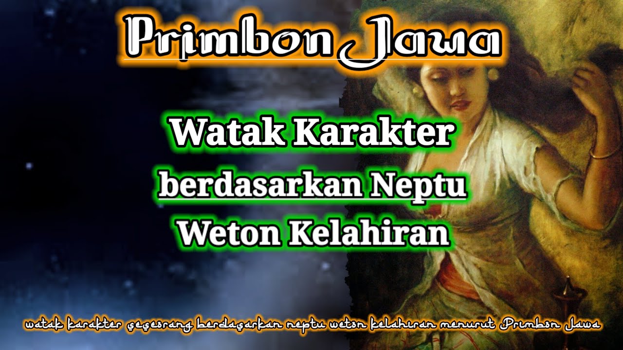 Mengetahui watak karakter seseorang dengan weton neptu lahir dalam primbon jawa