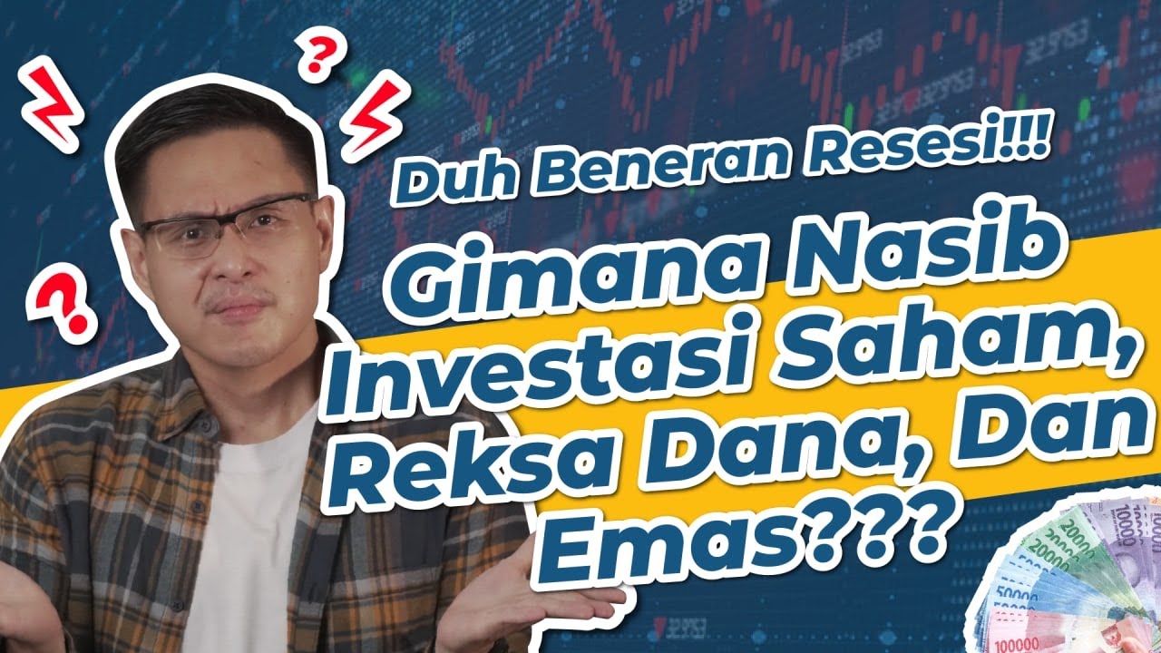 Resesi Global dan Dampak Ke Investasi Kita di Saham, Reksa Dana dan Emas