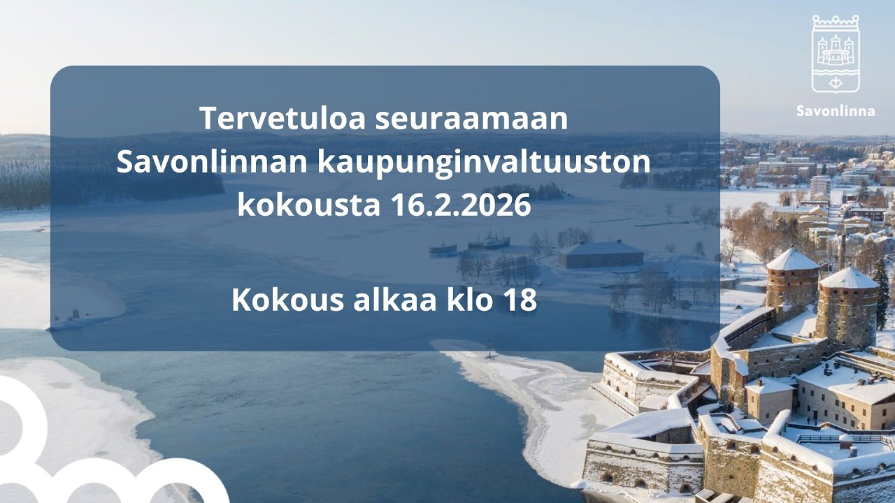 Savonlinnan kaupunginvaltuuston kokous 16.2.2026 klo 18.00