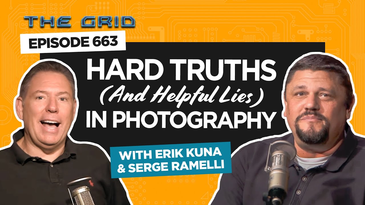 Hard Truths & Helpful Lies in Photography w. Erik Kuna & Serge Ramelli | The Grid Ep 663