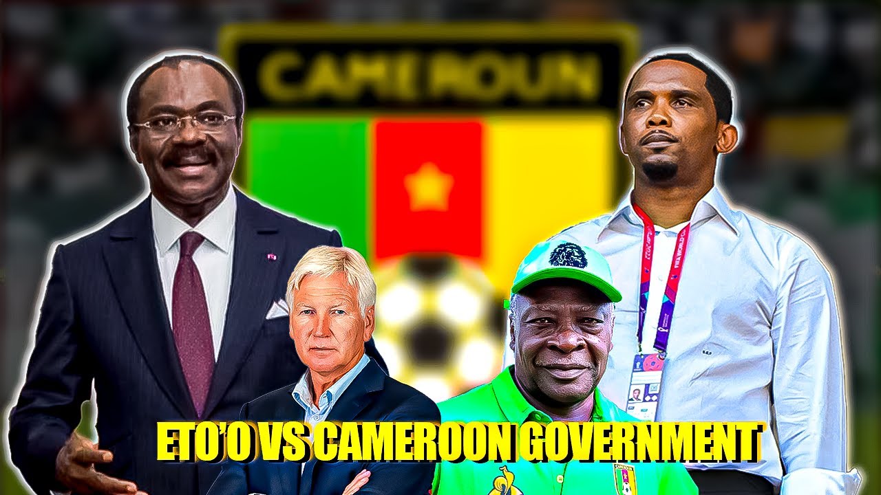 Samuel Eto'o vs Cameroon Government : The Controversy Around Cameroon World Cup Qualifiers