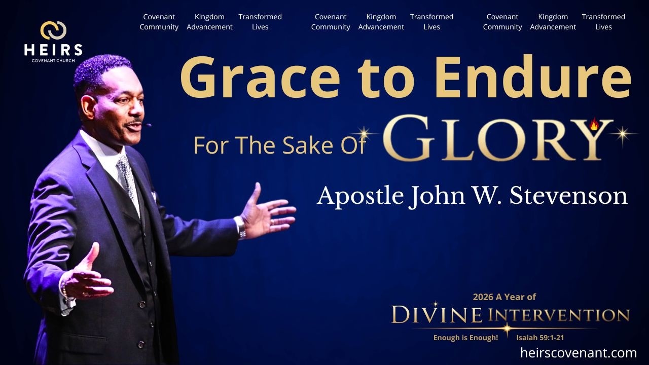 Grace to Endure For the Sake of Glory  | Apostle John W. Stevenson