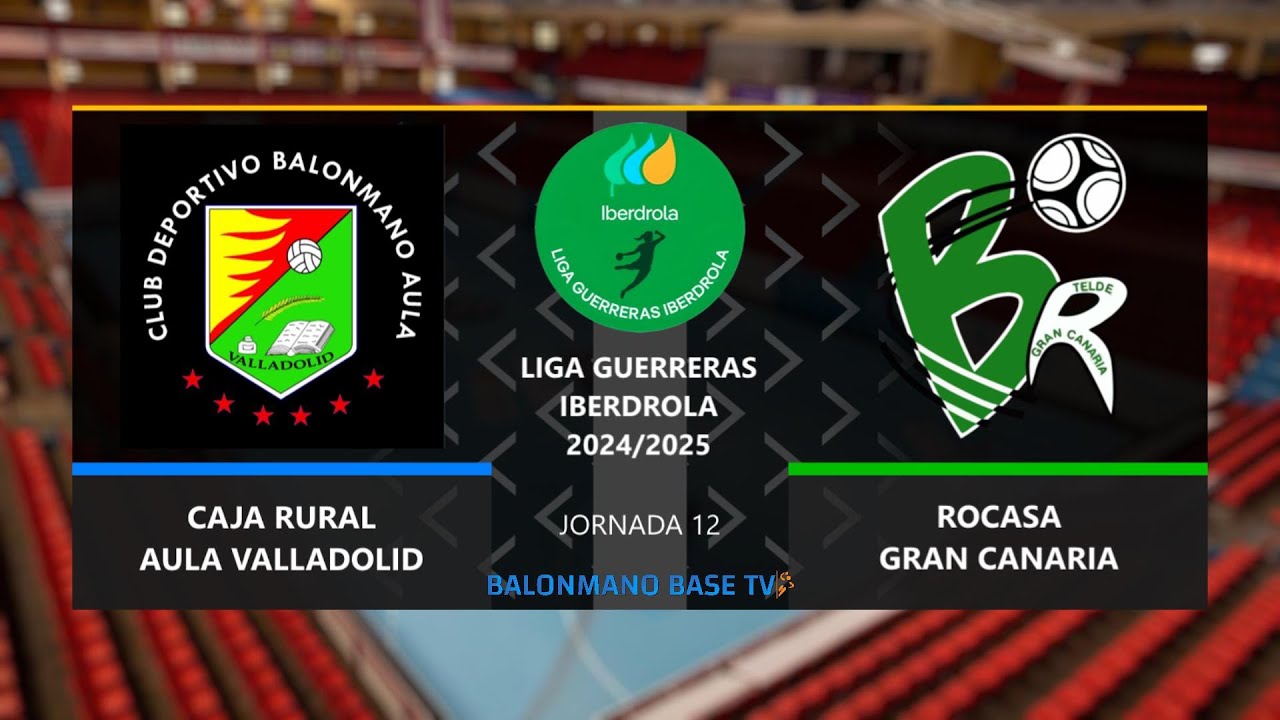 CAJA RURAL AULA VALLADOLID 🆚 ROCASA GRAN CANARIA ·⚡Liga Guerreras Iberdrola - Jornada 12
