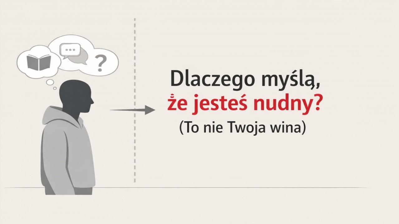 Dlaczego myślą, że jesteś 'nudny'? (To nie Twoja wina)