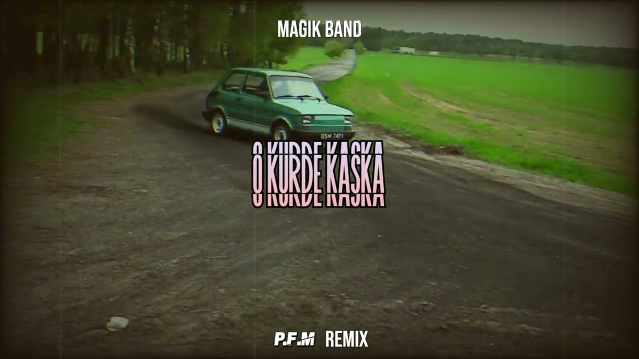 Magik Band - O KURDE KAŚKA (P.F.M REMIX)