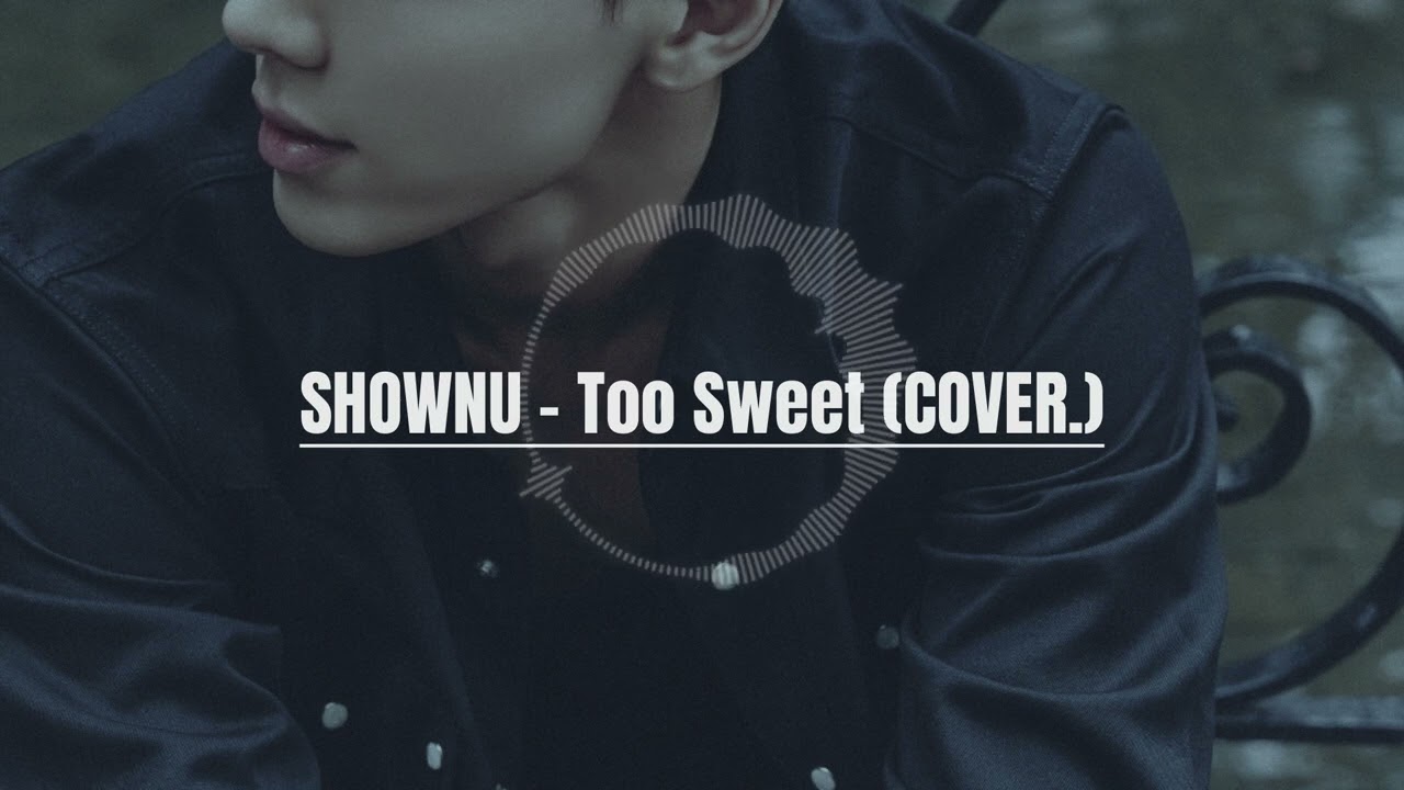 [1시간 반복재생] 몬스타엑스 SHOWNU - Too Sweet (COVER.)