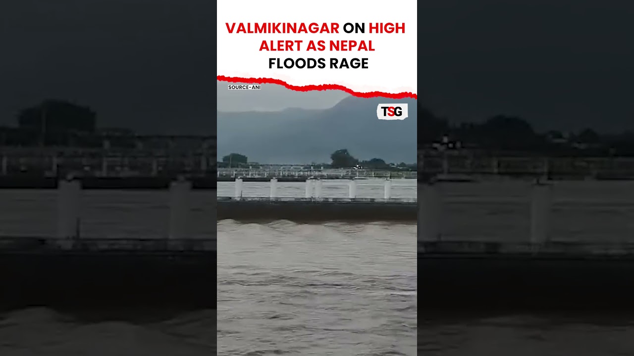 West Champaran&rsquo;s Alert! Valmikinagar On High Alert Amid Nepal Flash Floods  | TSG