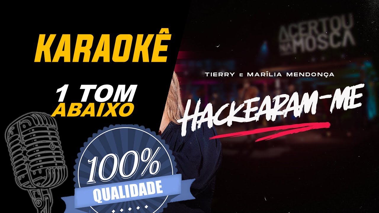 Hackearam-me, Marília Mendonça e Tierry - Karaoke (1 Tom Abaixo)
