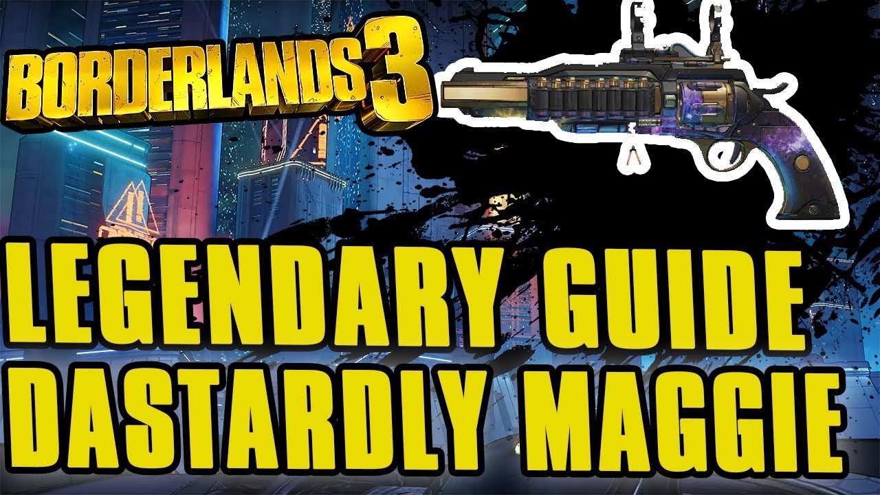 Borderlands 3 Dasterdly Maggie Legendary Guide