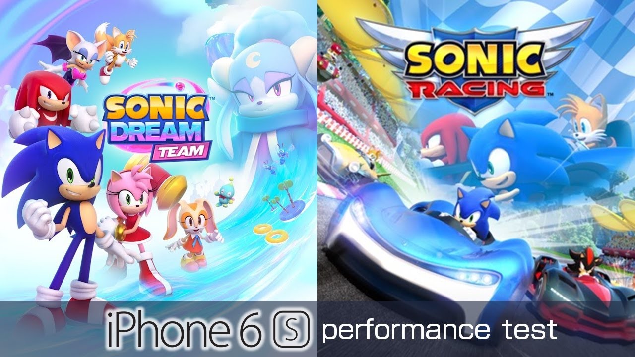 Sonic dream team & Sonic racing - iPhone 6s performance test