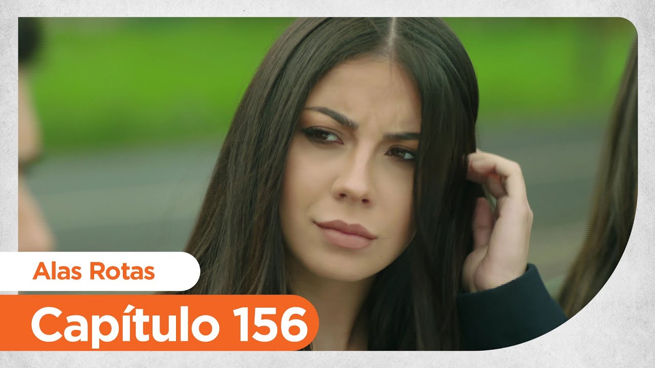 Alas Rotas | Kanatsiz Kuslar - Capítulo 156
