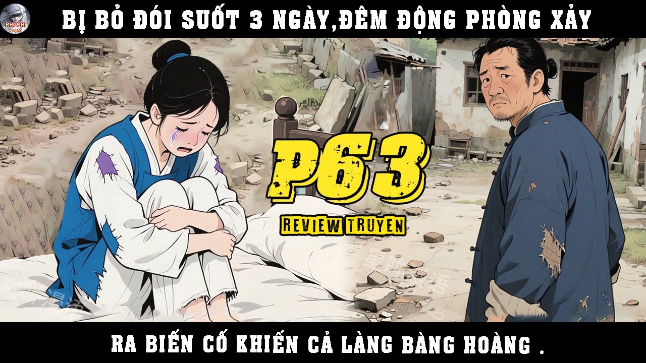 BỊ BỎ ĐÓI SUỐT 3 NGÀY, ĐÊM ĐỘNG PHÒNG XẢY RA BIẾN CỐ KHIẾN CẢ LÀNG BÀNG HOÀNG | P63