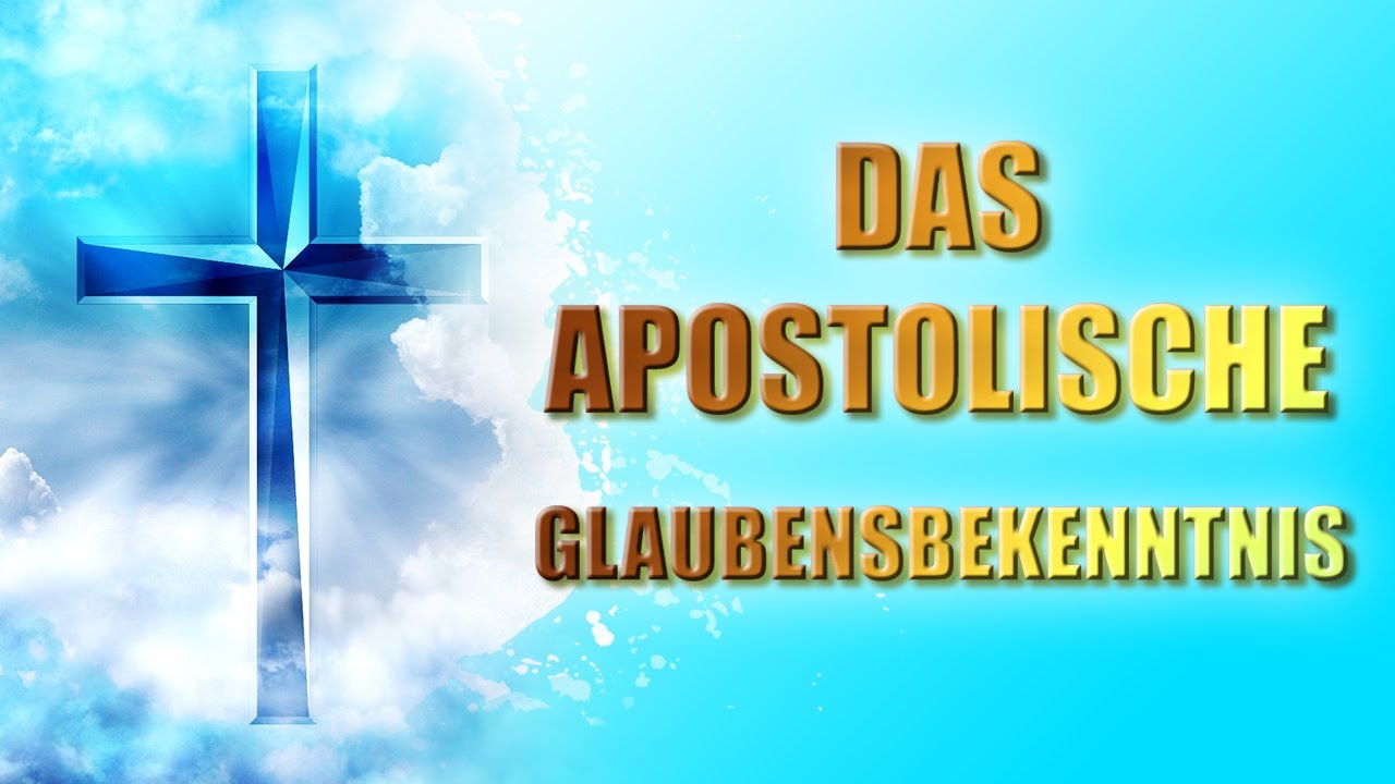 🙏 Das Apostolische Glaubensbekenntnis: Ich glaube an Gott | Credo 🙏