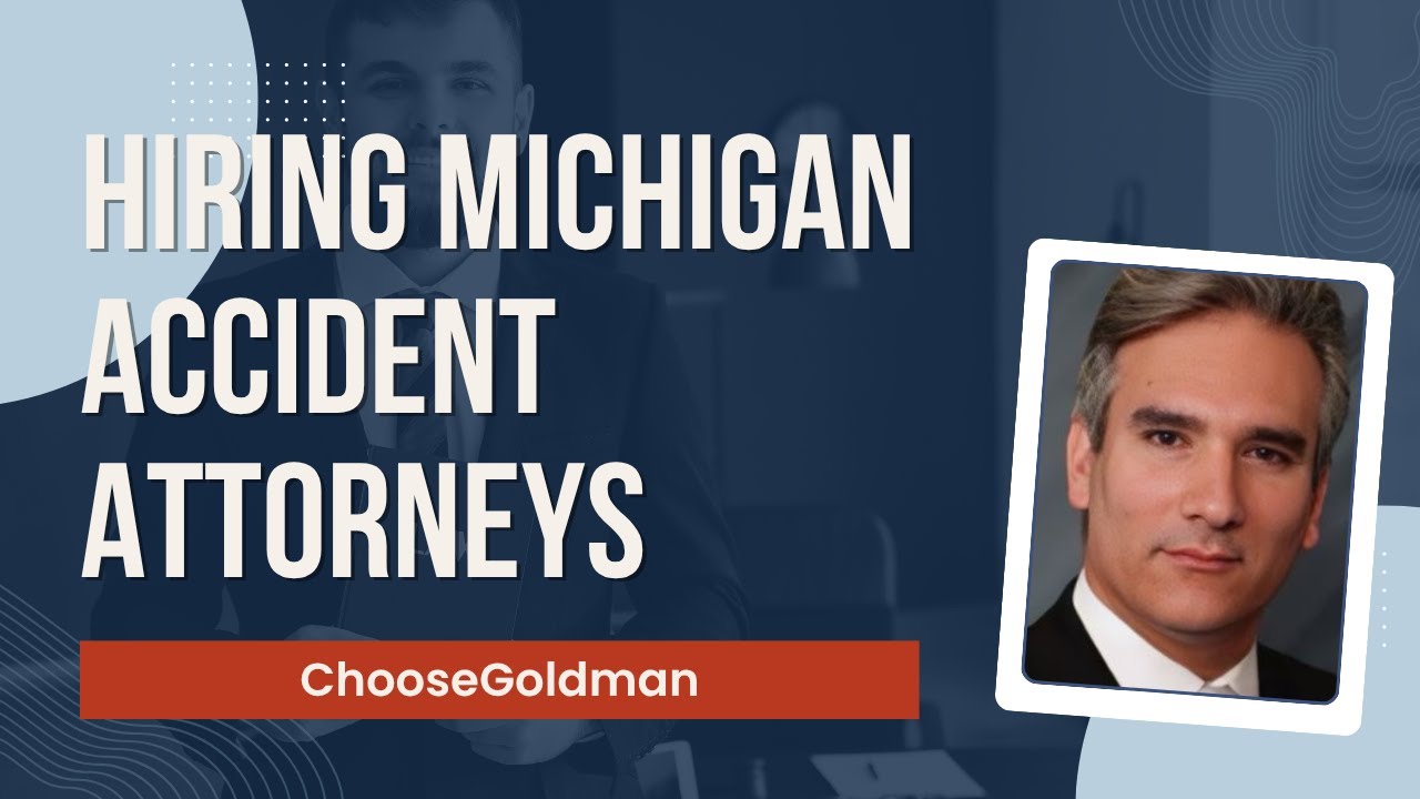 Accident Lawyer in Michigan - Detroit Accident Attorneys MI - ChooseGoldmanlaw