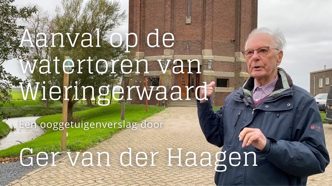 Aanval op de watertoren van Wieringerwaard - Ooggetuigenverslag door Ger van der Haagen