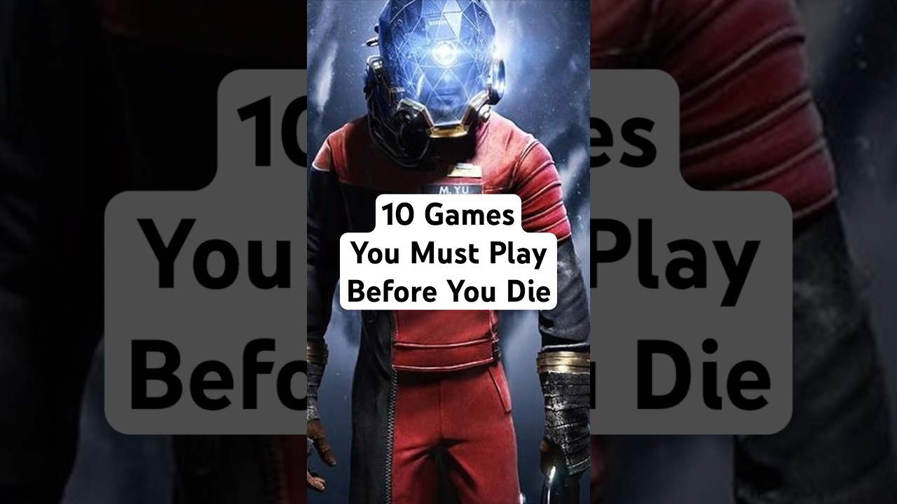 10 Games YOU MUST Play Before You Die!