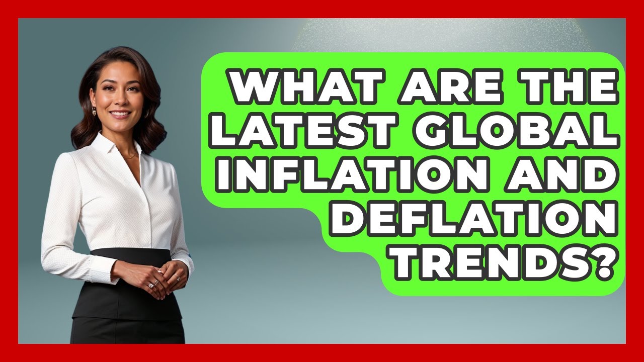 What Are The Latest Global Inflation And Deflation Trends? - Inflation Insight Channel