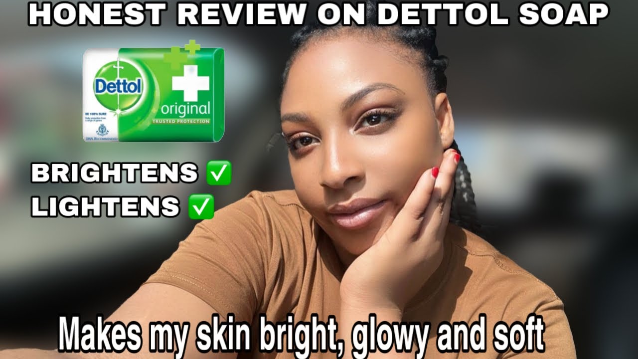 BEST BRIGHTENING BAR SOAP || HONEST REVIEW ON DETTOL BAR SOAP || LIGHTENS AND BRIGHTENS