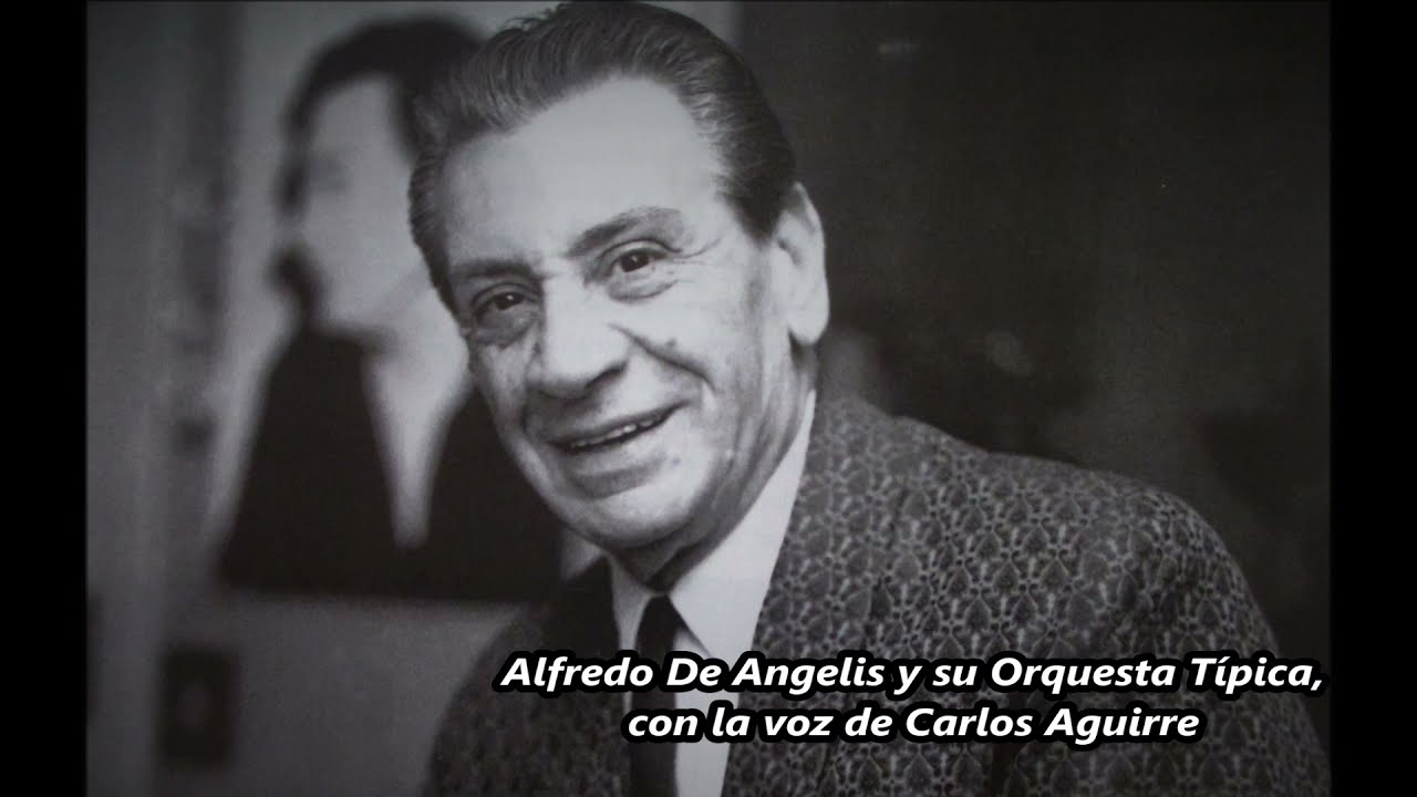 ALFREDO DE ANGELIS - CARLOS AGUIRRE - LAS CUARENTA - TANGO CON LETRA DETALLADA.