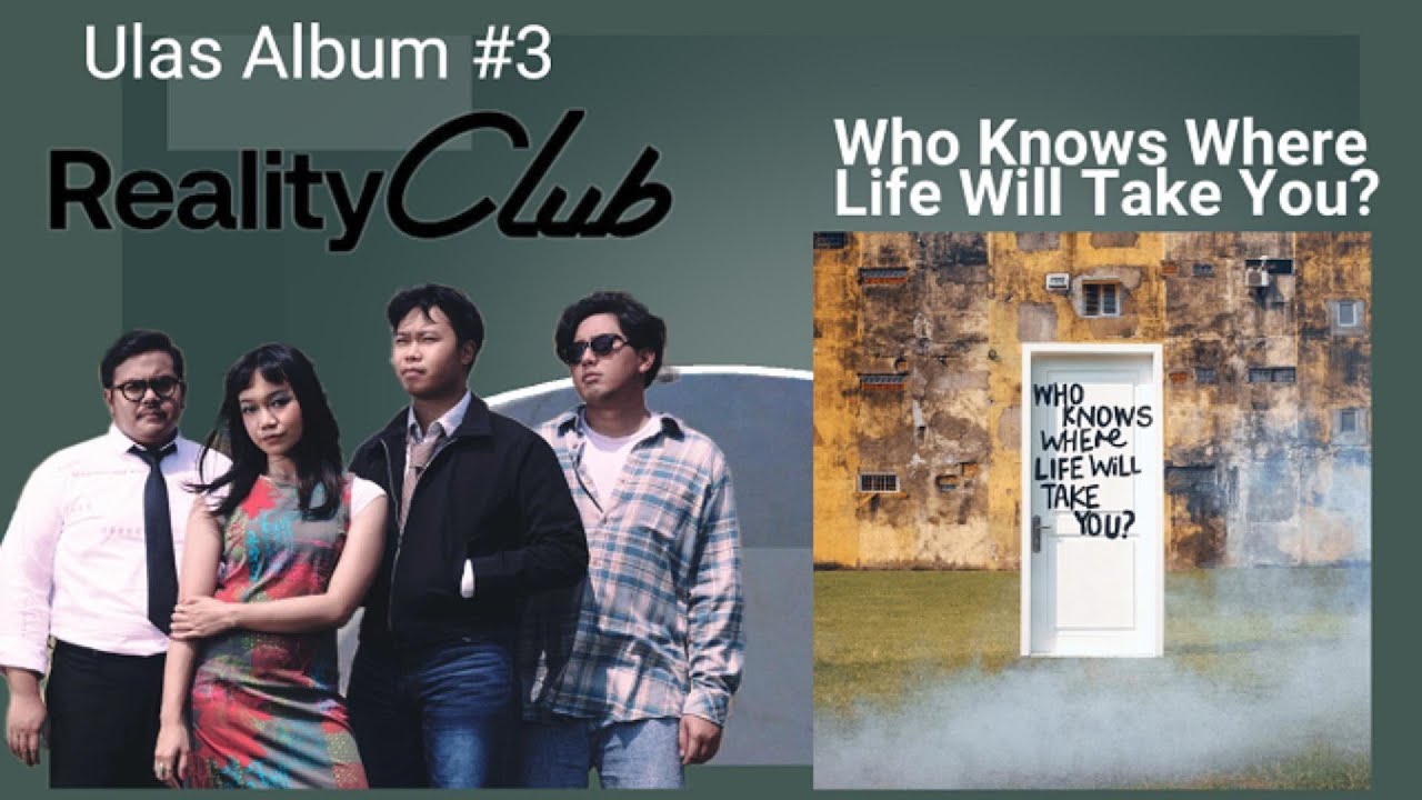 ULAS ALBUM #3: REALITY CLUB - WHO KNOWS WHERE LIFE WILL TAKE YOU