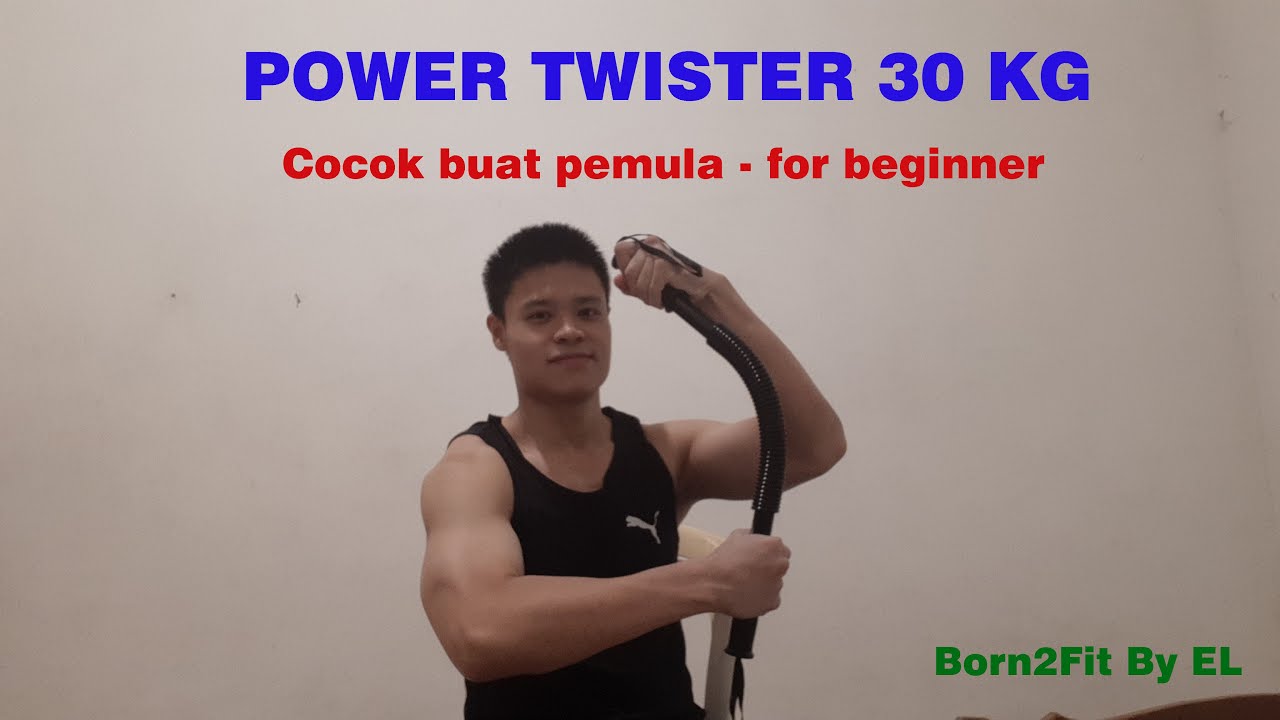 Power Twister 30 kg - Power Twister untuk Pemula