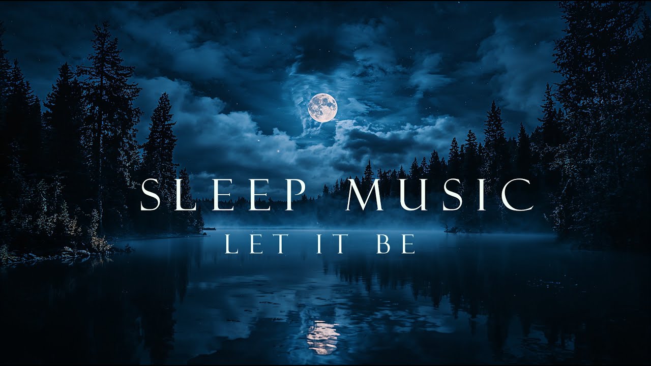 Sleep Music (3 Hours) | Let It Be 🌧️ Relaxing Rain Sounds for Stress Relief 💤