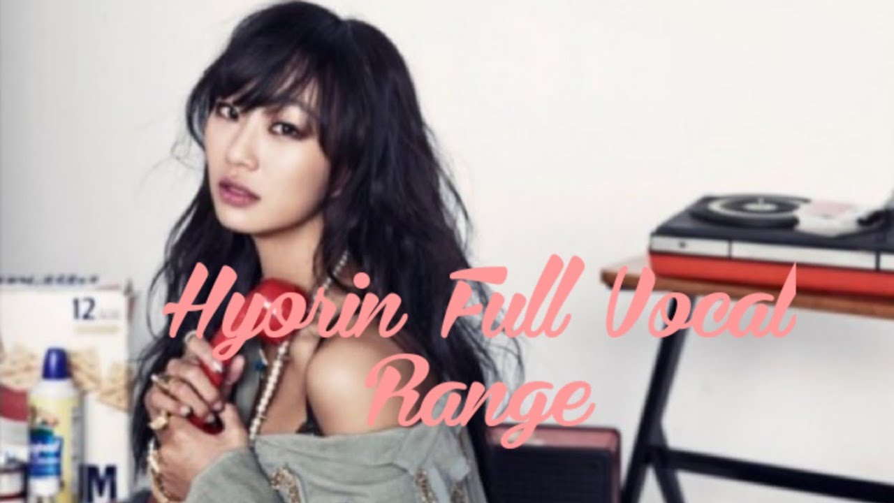 Hyolyn Update Vocal Range C3 ~ A6|C7