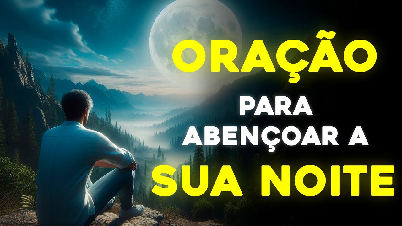 🙏UMA PODEROSA ORAÇÃO para ABENÇOAR A SUA NOITE! | Vamos Orar.