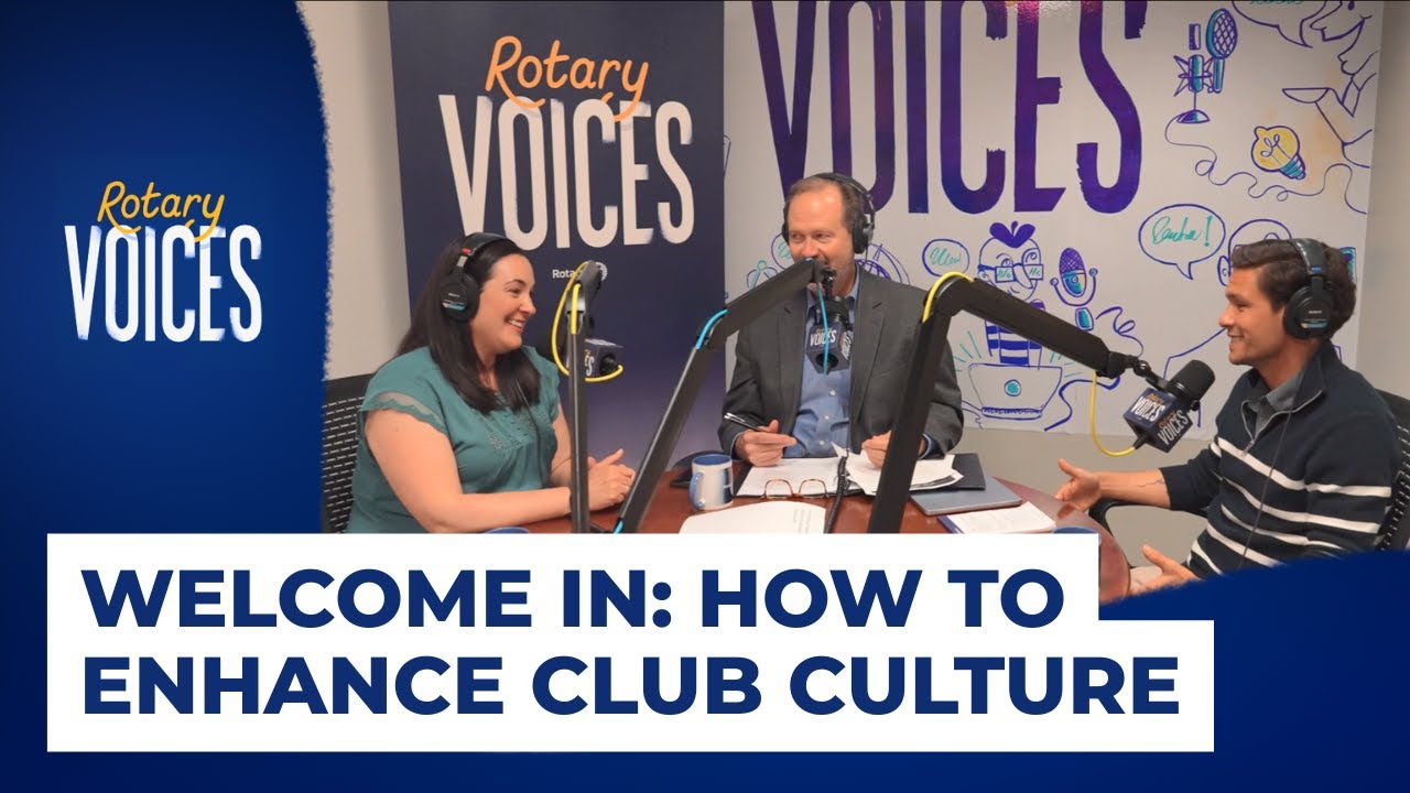 Welcome In: How To Enhance Club Culture | Rotary Voices Podcast