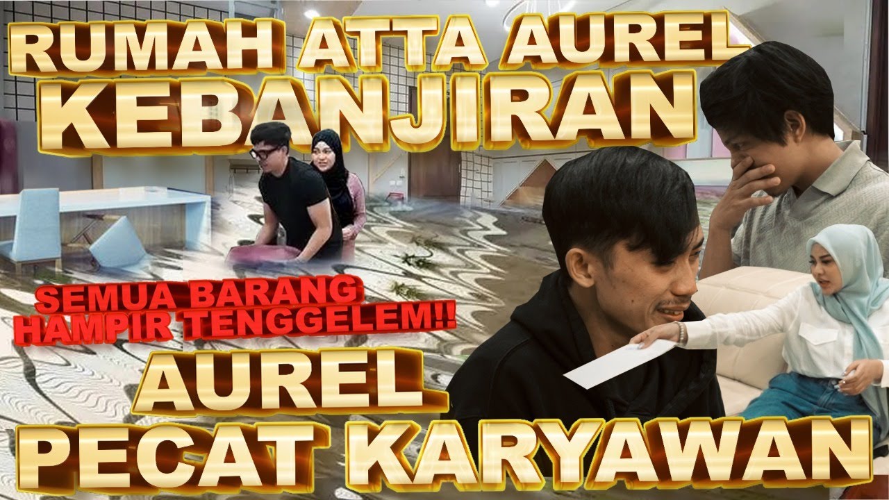 Rumah Atta Aurel KEBANJIRAN!!  Aurel PECAT KARYAWAN!!