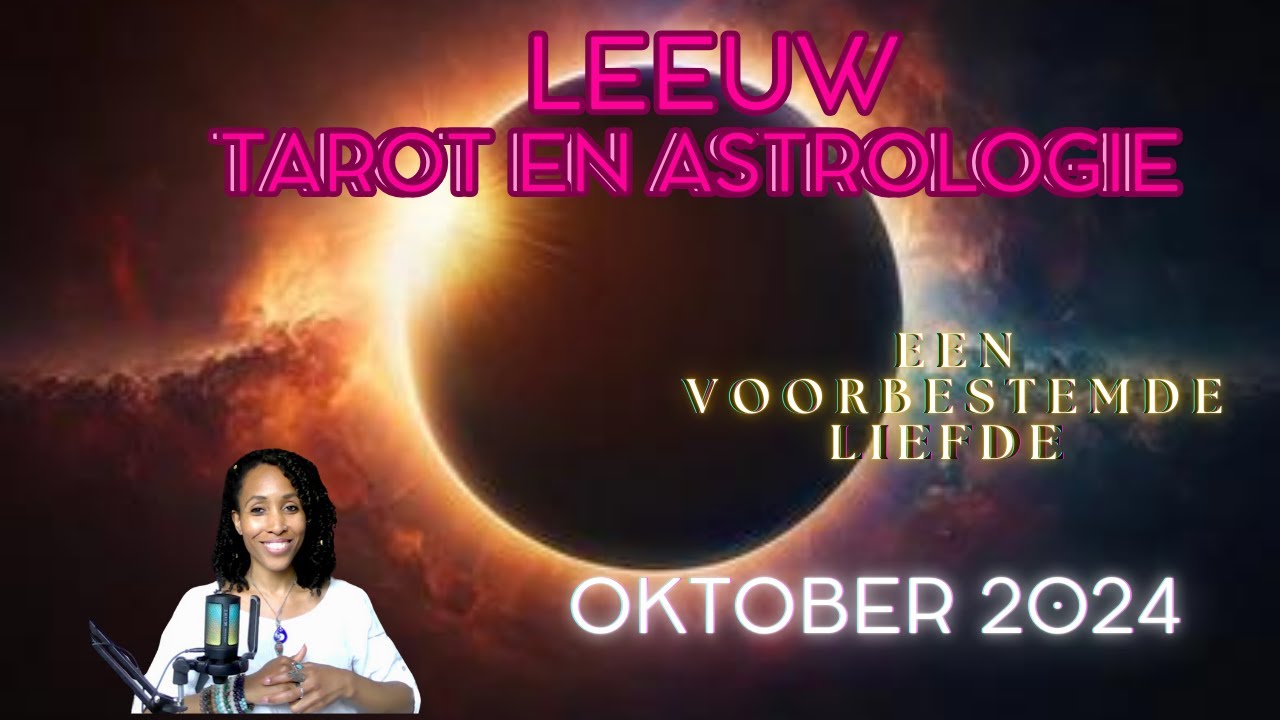 Leeuw ♌- Astrologie & Tarot Reading Oktober 2024 - Een voorbestemde liefde