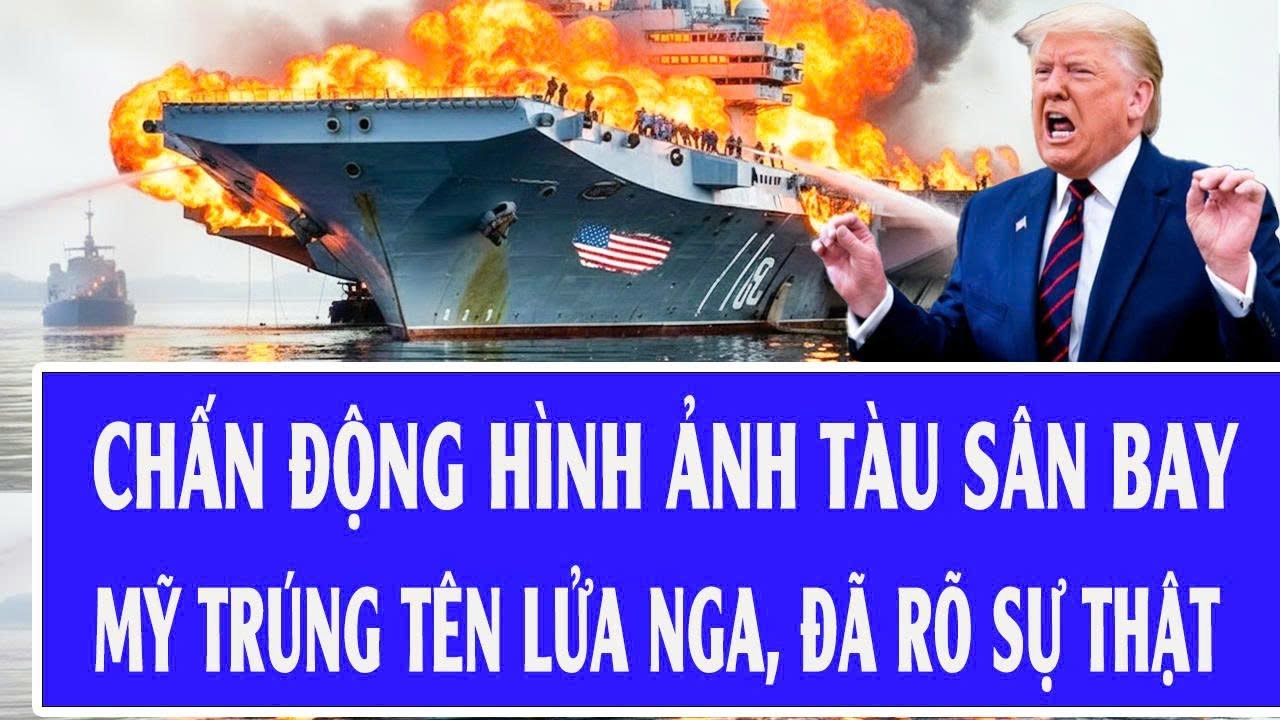 Quốc tế hôm nay 6/2: Chấn động hình ảnh tàu sân bay Mỹ trúng tên lửa Nga, đã rõ sự thật