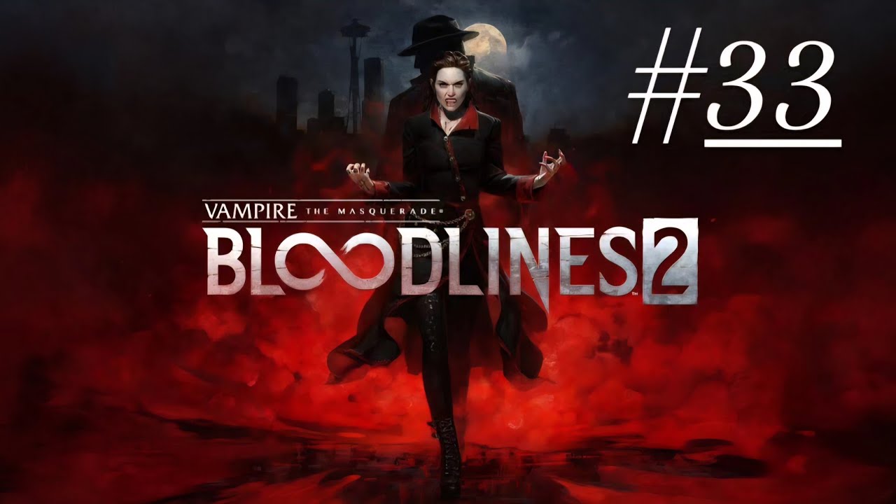 Vampire: The Masquerade - Bloodlines 2 #33