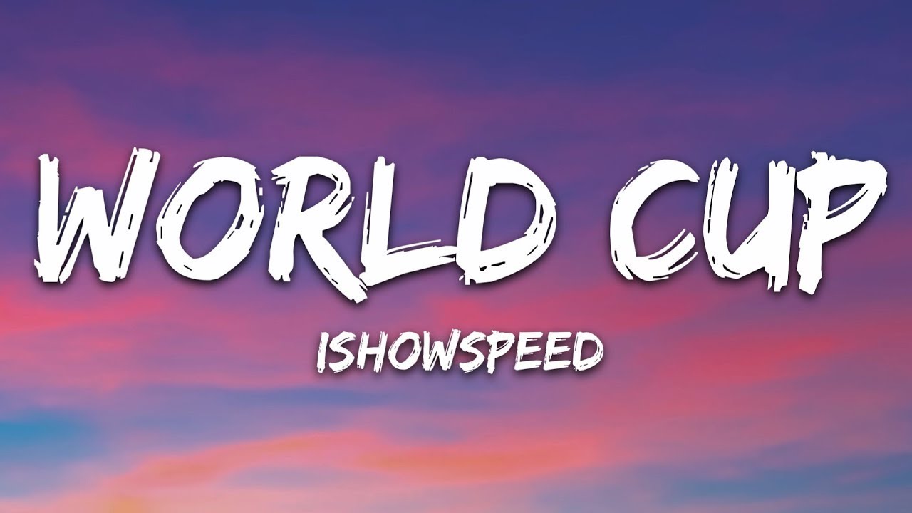 IShowSpeed - World Cup (Lyrics) 1080p