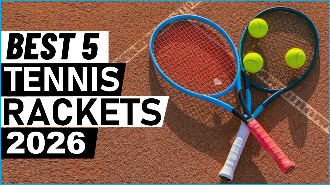 Top 5 Best Tennis Rackets in 2026