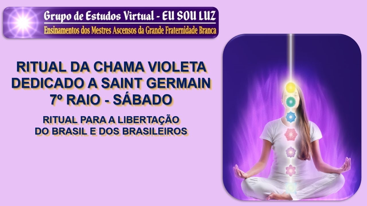 094 - Ritual do 7º raio - Ritual da Chama Violeta - Dedicado ao Mestre Saint Germain