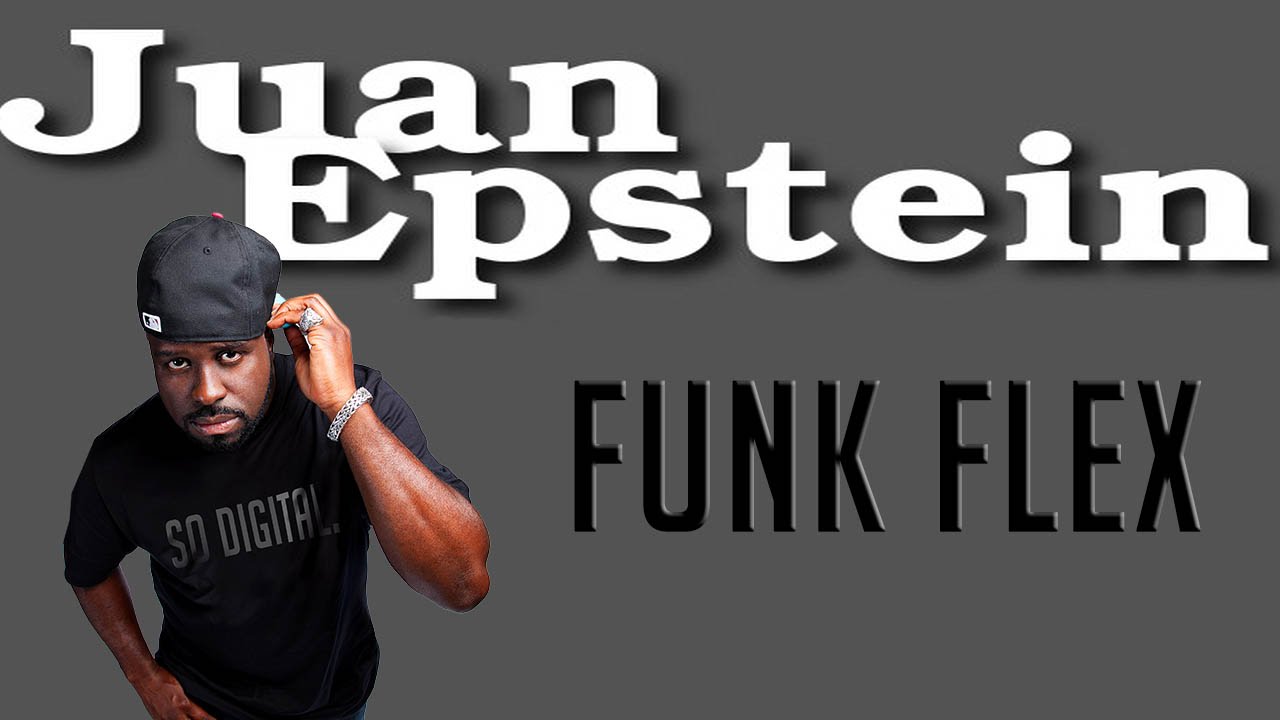 EPIC!! Funk Flex Tells All on Juan Epstein!