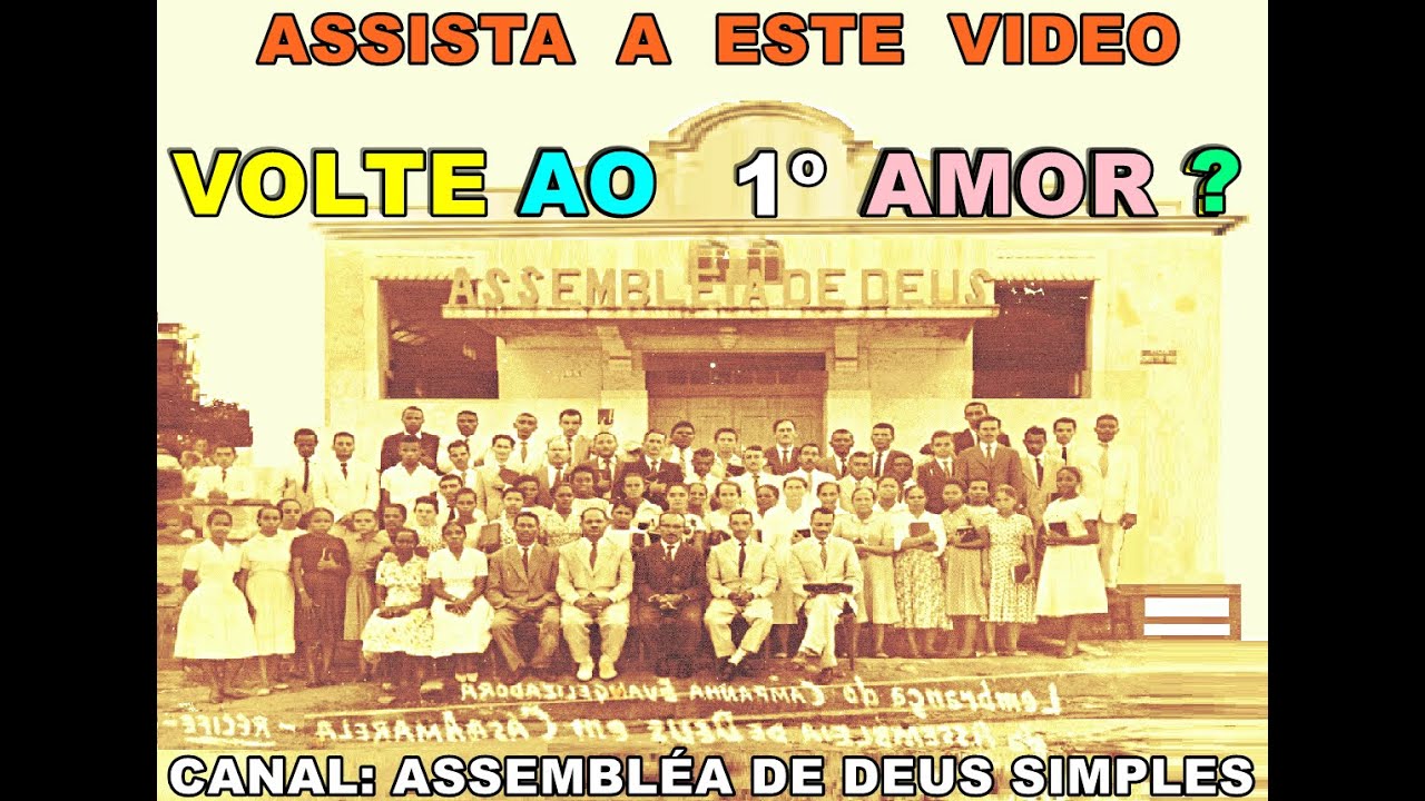 ASSEMBL&Eacute;IA DE DEUS VOLTE AO PRIMEIRO AMOR ARRANCANDO OS LOUVORES MODERNOS E CANTE S&Oacute; LOUVOR ANTIGO