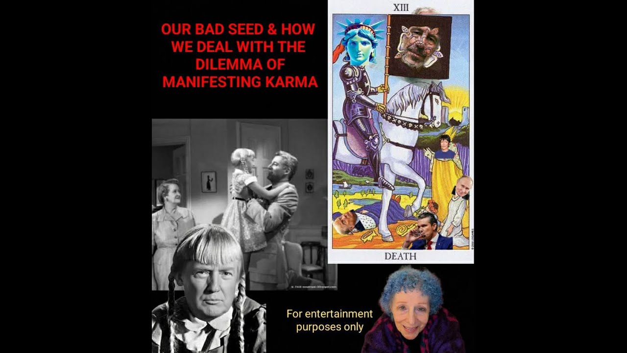 OUR BAD SEED & HOW WE DEAL WITH THE DILEMMA OF MANIFESTING KARMA