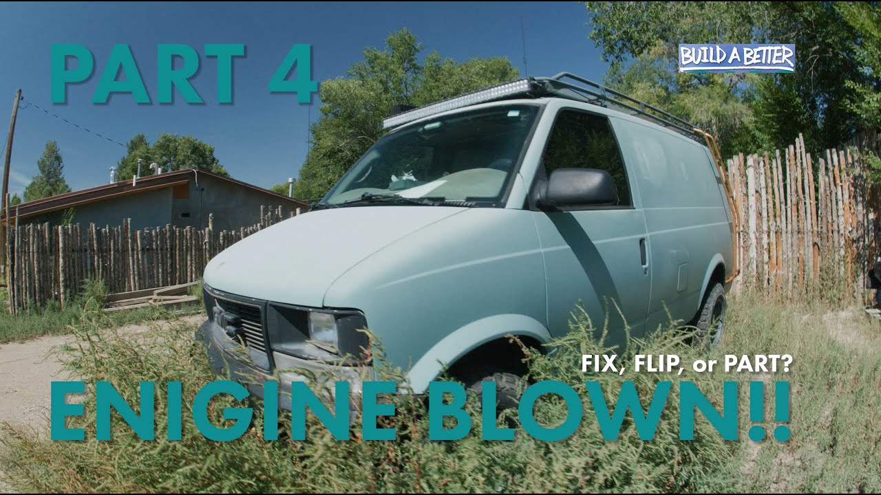Build-A-Better VAN GMC Safari ENGINE BLOWN Part 4