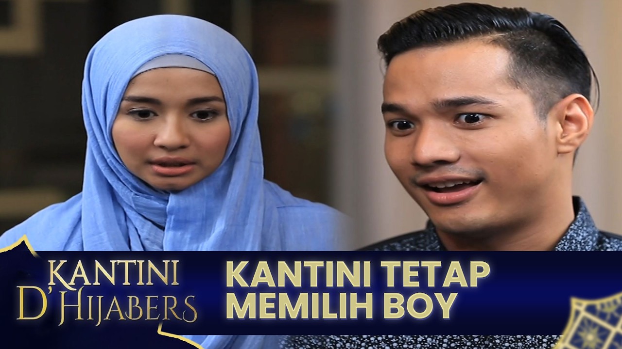 Kantini tetap memilih Boy walau tahu dirinya ditipu | KANTINI D'HIJABERS | EPS 31 | PART 4