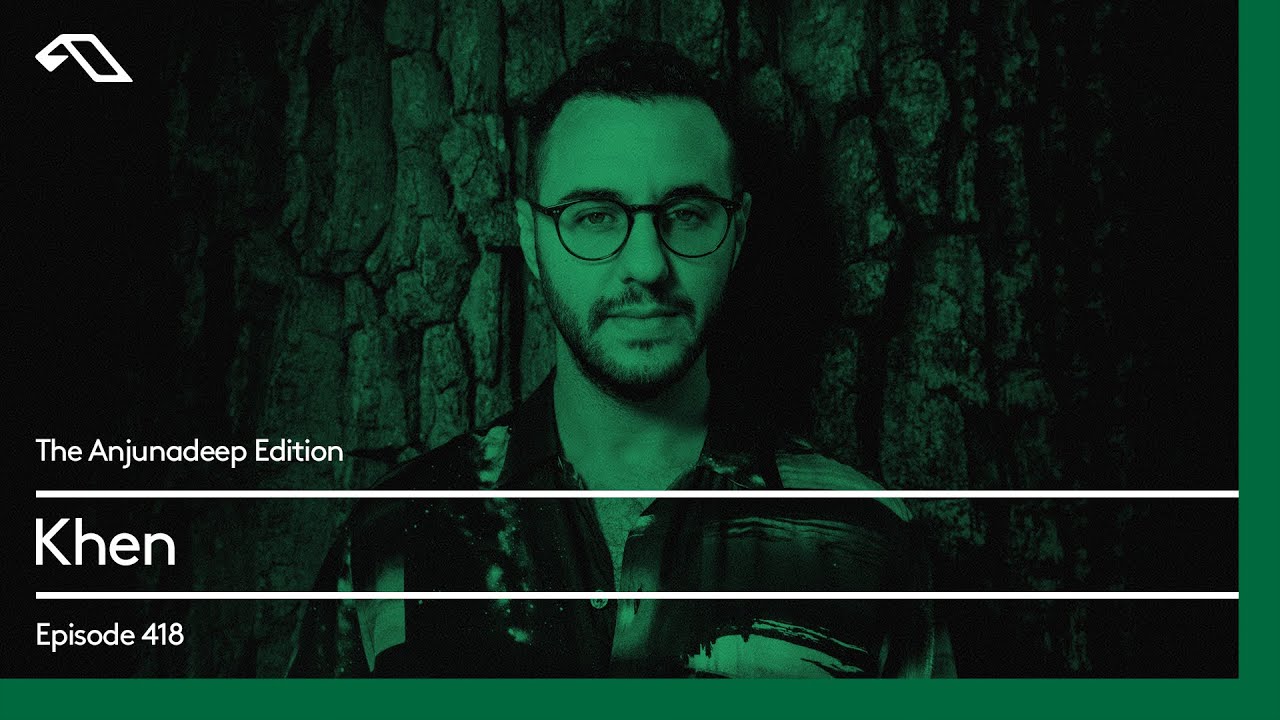 The Anjunadeep Edition 418 with Khen