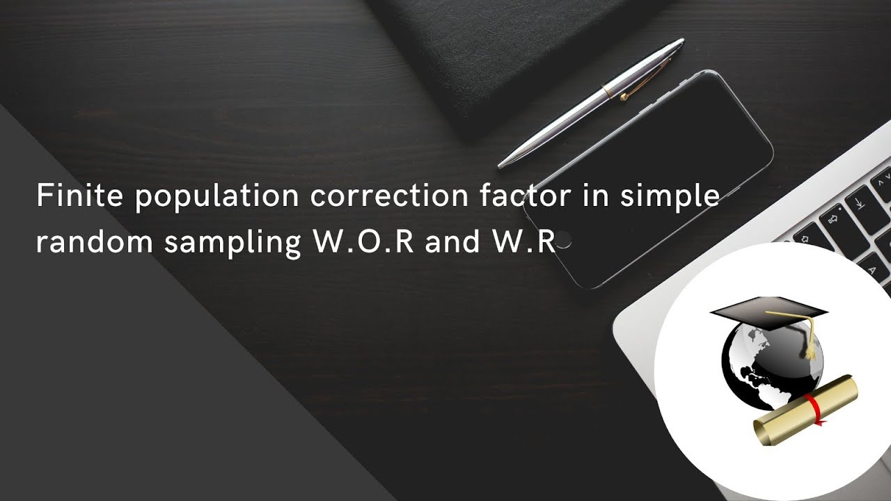 Finite population correction factor in simple random sampling W.O.R and W.R