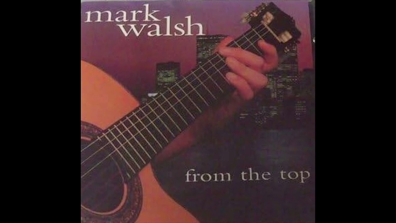 Dreamin' - Mark Walsh - From The Top (1997) – Track #6  - Smooth Jazz Guitar Instrumental
