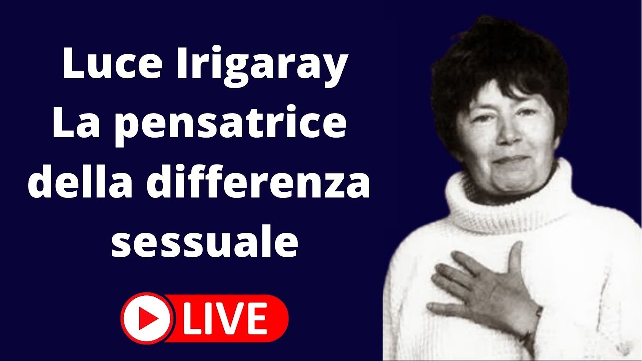 Luce Irigaray. La pensatrice della differenza sessuale