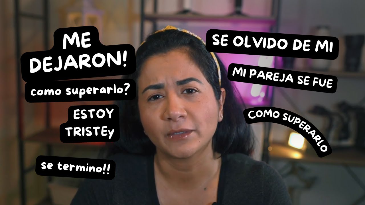 Como SUPERAR la  PERDIDA de una RELACION amorosa PERDI mi PAREJA | MI PAREJA ME DEJO| 😫😫😭