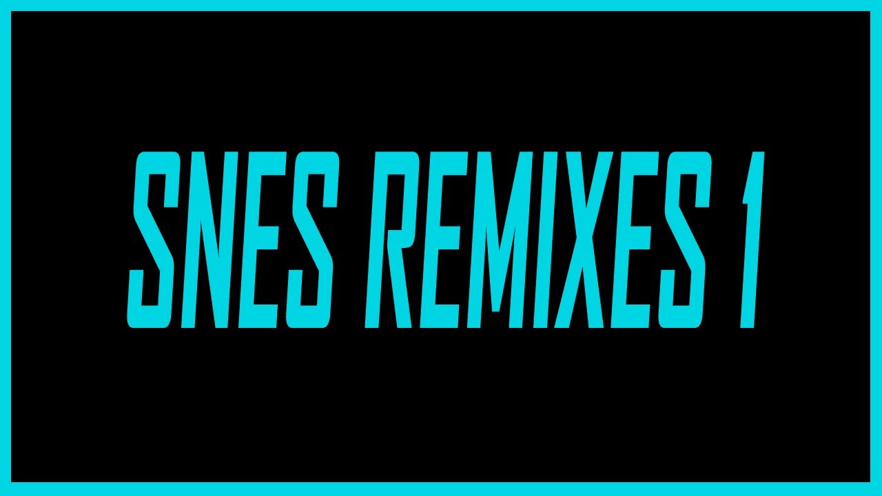 Best Remixes and Rearrangements of Super Nintendo Music - SNESdrunk